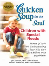 book Chicken soup for the soul: children with special needs: stories of love and understanding for those who care for children with disabilities