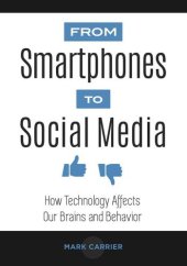 book From Smartphones to Social Media: How Technology Affects Our Brains and Behavior