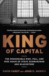 book King of capital: the remarkable rise, fall, and rise again of steve schwarzman and blackstone