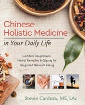 book Chinese holistic medicine in your daily life: combine acupressure, herbal remedies & qigong for integrated natural healing