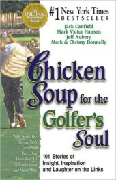 book Chicken Soup for the Golfer's Soul: 101 Stories of Insight, Inspiration and Laughter on the Links