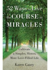 book 52 ways to live the Course in miracles: cultivate a simpler, slower, more love-filled life