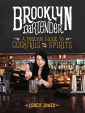 book The Brooklyn bartender: a modern guide to cocktails and spirits