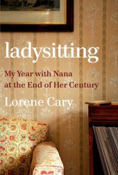 book Ladysitting: my year with nana at the end of her century