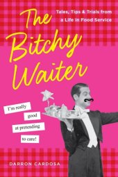 book The bitchy waiter: tales, tips & trials from a life in food service