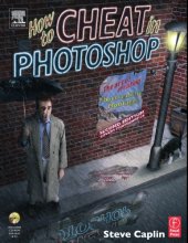 book How to cheat in Photoshop: the art of creating photorealistic montages