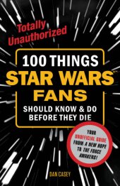 book 100 Things Star Wars Fans Should Know & Do Before They Die