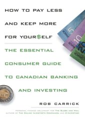 book How to pay less and save more for yourself: the essential consumer guide to Canadian banking and investing