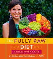 book The fully raw diet: 21 days to better health with meal and exercise plans, tips, and 130 recipes