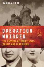 book Operation Whisper: the capture of Soviet spies Morris and Lona Cohen