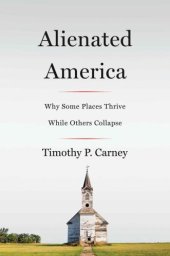 book Alienated America Why Some Places Thrive While Others Collapse