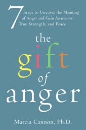 book The gift of anger: seven steps to uncover the meaning of anger and gain awareness, true strength, and peace