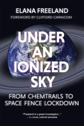 book Under an ionized sky: from chemtrails to space fence lockdown