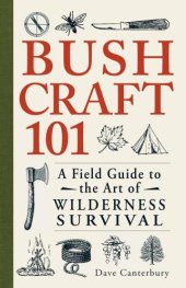 book Bushcraft 101: A Field Guide to the Art of Wilderness Survival