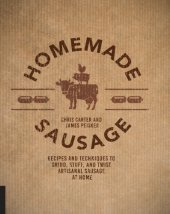 book Homemade sausage: recipes and techniques to grind, stuff, and twist artisanal sausage at home