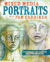 book Mixed media portraits with Pam Carriker: techniques for drawing and painting faces