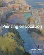 book Painting on Location: Techniques for painting outside with watercolours and oils