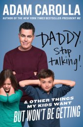 book Daddy, stop talking: and other things my kids want but won't be getting