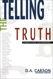 book Telling the truth: evangelizing postmoderns