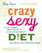 book Crazy sexy diet: eat your veggies, ignite your spark, and live like you mean it