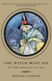 book The Witch Must Die: the Hidden Meaning Of Fairy Tales