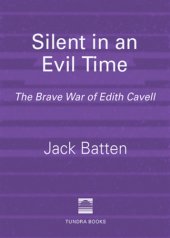 book Silent in an evil time: the brave war of Edith Cavell