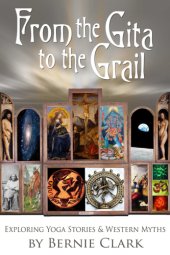 book From the gita to the grail: exploring yoga stories and western myths