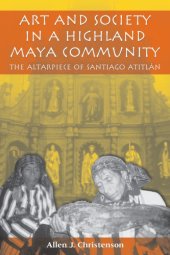 book Art and society in a Highland Maya community: the altarpiece of Santiago Atitlán