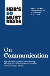 book HBR's 10 Must Reads on Communication (with featured article ''The Necessary Art of Persuasion, '' by Jay A. Conger)