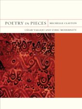 book Poetry in Pieces: César Vallejo and Lyric Modernity