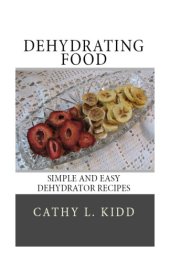 book Dehydrating Food: Simple and Easy Dehydrator Recipes