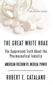 book The great white hoax: the suppressed truth about the pharmaceutical industry [American freedom vs. medical power]