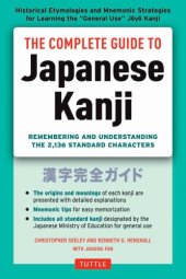 book The Complete guide to Japanese kanji: remembering and understanding the 2,136 general use characters