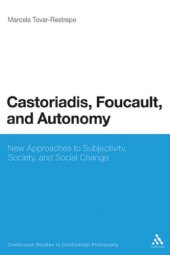 book Castoriadis, Foucault, and autonomy: new approaches to subjectivity, society, and social change