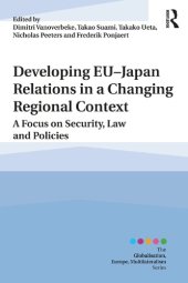 book Developing EU-Japan relations in a changing regional context a focus on security, law and policies