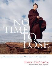 book No Time to Lose: A Timely Guide to the Way of the Bodhisattva