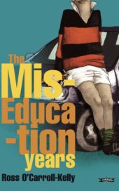 book Ross O'Carroll-Kelly, The Miseducation Years: the Miseducation Years