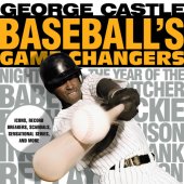 book Baseball's game changers: icons, record breakers, scandals, sensational series, and more