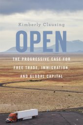 book Open: the Progressive case for free trade, immigration, and global capital