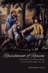 book Ravishment of Reason: Governance and the Heroic Idioms of the Late Stuart Stage, 1660-1690