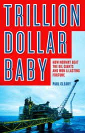 book Trillion Dollar Baby: How Norway Beat the Oil Giants and Won a Lasting Fortune