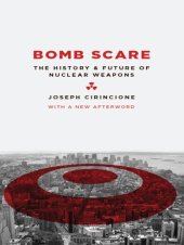 book Bomb scare: the history, theory and future of nuclear weapons