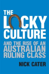 book The lucky culture and the rise of an Australian ruling class