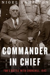 book Commander in chief: FDR's battle with Churchill, 1943