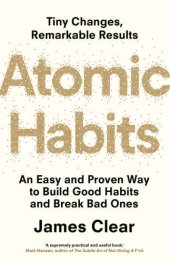 book Atomic habits: an easy and proven way to build good habits and break bad ones