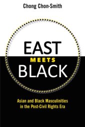 book East meets black: Asian and black masculinities in the post-civil rights era