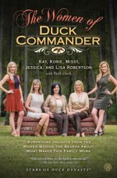 book The Women of Duck Commander: Surprising Insights from the Women Behind the Beards About What Makes This Family Work