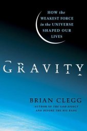 book Gravity: How the Weakest Force in the Universe Shaped Our Lives