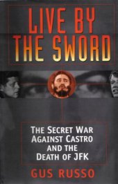 book Live by the sword: the secret war against Castro and the death of JFK