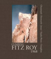 book Climbing Fitz Roy, 1968: reflections on the lost photos of the third ascent